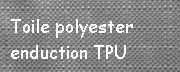 Toile Polyester enduction TPU