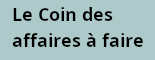 Les bonnes affaires &agrave; faire